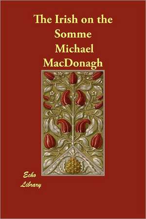 The Irish on the Somme de Michael MacDonagh