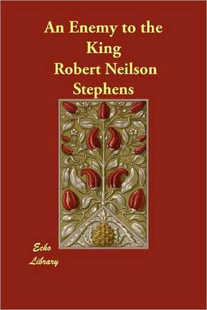 An Enemy to the King de Robert Neilson Stephens