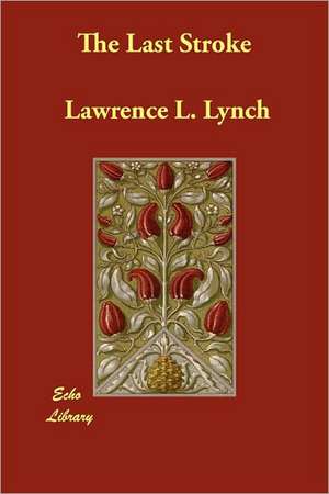 The Last Stroke de Lawrence L. Lynch