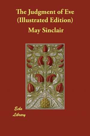 The Judgment of Eve (Illustrated Edition) de May Sinclair