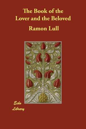 The Book of the Lover and the Beloved de Ramon Lull