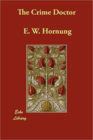 The Crime Doctor de E. W. Hornung