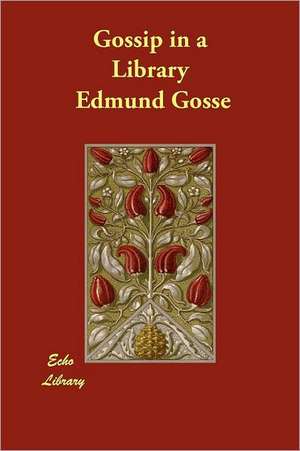 Gossip in a Library de Edmund Gosse