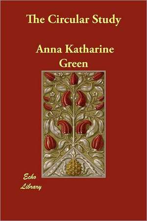 The Circular Study de Anna Katharine Green