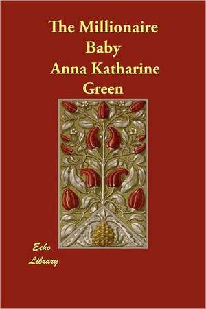 The Millionaire Baby de Anna Katharine Green