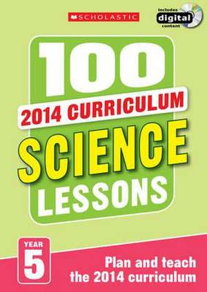 100 Science Lessons: Year 5 de Peter Riley