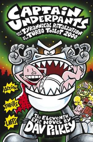 Captain Underpants and the Tyrannical Retaliation of the Turbo Toilet 2000 de Dav Pilkey