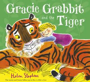 Gracie Grabbit and the Tiger de Helen Stephens