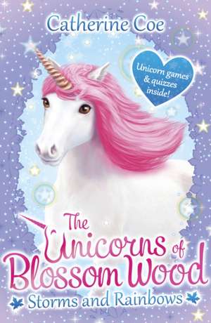 The Unicorns of Blossom Wood: Storms and Rainbows de Catherine Coe