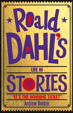 Donkin, A: Roald Dahl's Life in Stories de Andrew Donkin