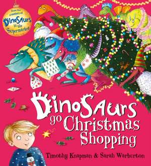 Dinosaurs Go Christmas Shopping de Timothy Knapman