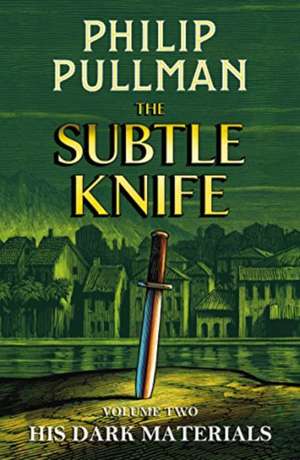 His Dark Materials: The Subtle Knife de Philip Pullman