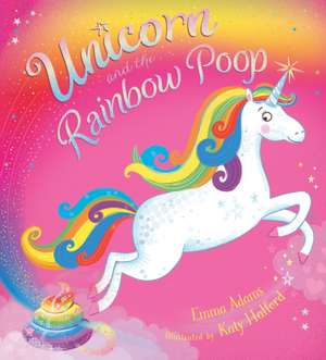 Unicorn and the Rainbow Poop de Emma Adams