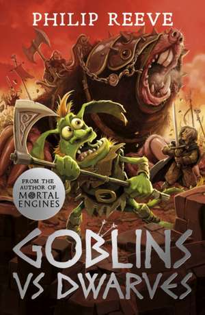 Goblins Vs Dwarves (NE) de Philip Reeve