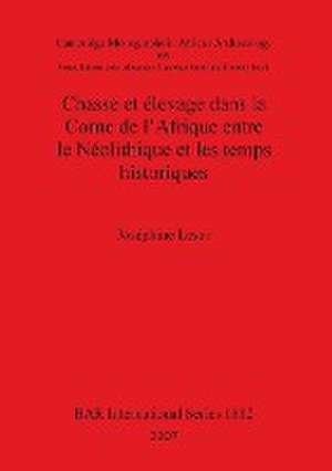 Chasse et élevage dans la Corne de l'Afrique entre le Néolithique et les temps historiques de Joséphine Lesur