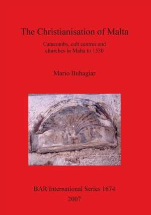 The Christianisation of Malta de Mario Buhagiar