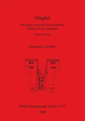 Migdol: Ricerche Su Modelli Di Architettura Militare Di Eta Ramesside de Giacomo Cavillier