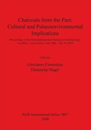 Charcoals from the Past: Cultural and Palaeoenvironmental Implications de Girolamo Fiorentino