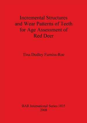 Incremental Structures and Wear Patterns of Teeth for Age Assessment of Red Deer de Tina Dudley Furniss-Roe