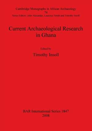 Current Archaeological Research in Ghana de Timothy Insoll