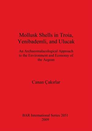 Mollusk Shells in Troia, Yenibademli, and Ulucak de Canan Çakirlar