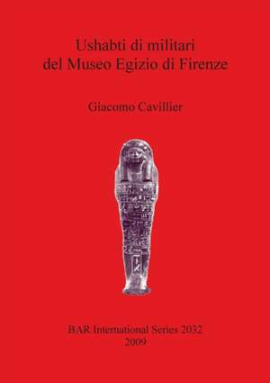 Ushabti Di Militari del Museo Egizio Di Firenze de Giacomo Cavillier