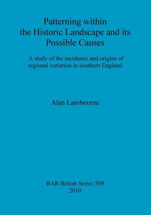 Patterning Within the Historic Landscape and Its Possible Causes de Alan Lambourne