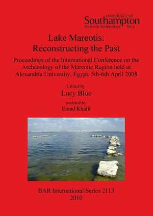 Lake Mareotis: Reconstructing the Past de Lucy Blue