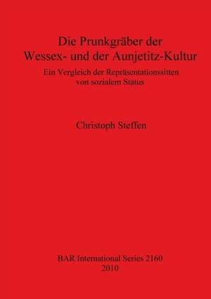 Steffen, C: Prunkgräber der Wessex- und der Aunjetitz-Kultur