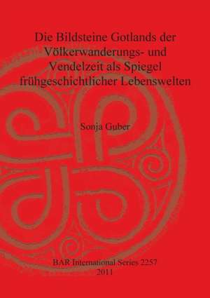 Guber, S: Bildsteine Gotlands der Völkerwanderungs- und Vend