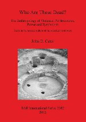 Who Are These Dead? the Anthropology of Violence, Pit Structures, Power and Symbolism: Death in the Anasazi Culture of the American Southwest de John D. Cater