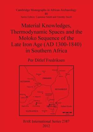 Material Knowledges, Thermodynamic Spaces and the Moloko Sequence of the Late Iron Age (Ad 1300-1840) in Southern Africa: Death in the Anasazi Culture of the American Southwest de Per Ditlef Fredriksen