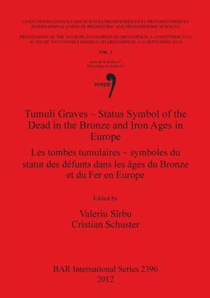 Tumuli Graves: Status Symbol of the Dead in Bronze and Iron Ages in Europe de Christian Schuster