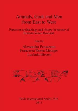 Animals, Gods and Men from East to West de Lucinda Dirven