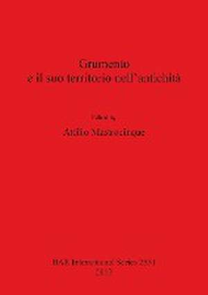 Grumento E Il Suo Territorio Nell Antichita de Attilio Mastrocinque