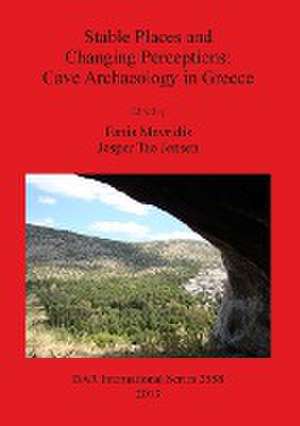 Stable Places and Changing Perceptions: Cave Archaeology in Greece de Fanis Mavridis