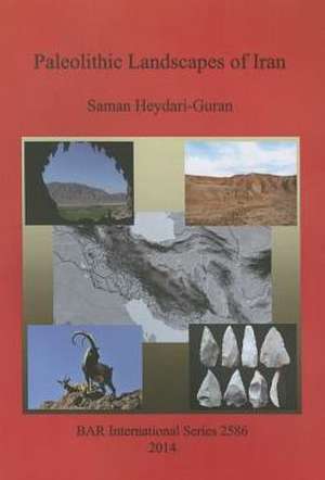 Paleolithic Landscapes of Iran de Saman Heydari-Guran