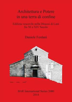 Architettura e Potere in una terra di confine de Daniele Ferdani