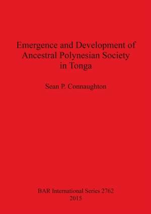 Emergence and Development of Ancestral Polynesian Society in Tonga de Sean P. Connaughton