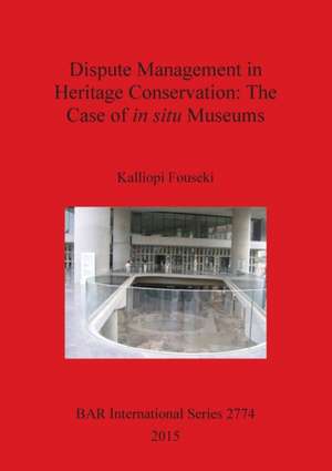 Dispute Management in Heritage Conservation de Kalliopi Fouseki