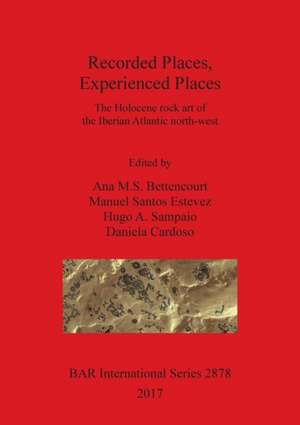 Recorded Places, Experienced Places de Ana M. S. Bettencourt