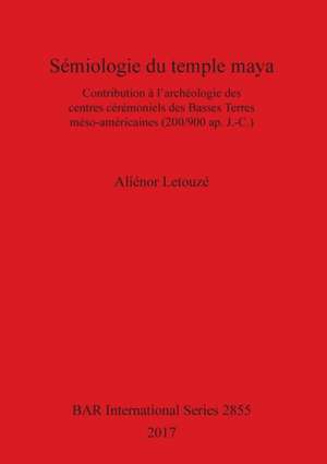 Sémiologie du temple maya de Aliénor Letouzé