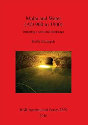 Malta and Water (AD 900 to 1900) de Keith Buhagiar