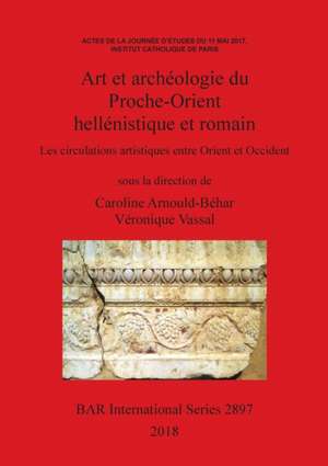 Art et archéologie du Proche-Orient hellénistique et romain de Caroline Arnould-Béhar