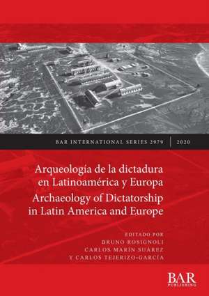 Arqueología de la dictadura en Latinoamérica y Europa / Archaeology of Dictatorship in Latin America and Europe de Carlos Marín Suárez