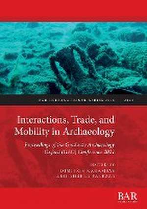 Interactions, Trade, and Mobility in Archaeology de Angela Falezza