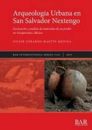 Arqueología Urbana en San Salvador Nextengo de Geiser Gerardo Martín Medina