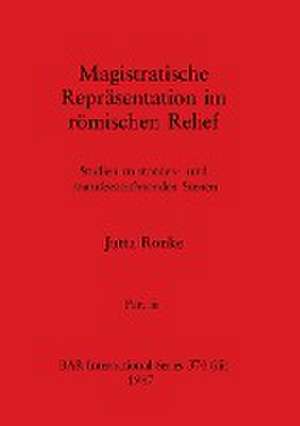 Ronke, J: Magistratische Reprãsentation im rõmischen Relief,