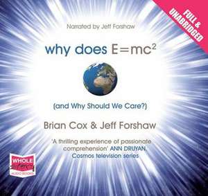 Why Does E=MC(2) and Why Should We Care? de Jeff Forshaw