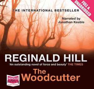 Hill, R: The Woodcutter de Reginald Hill